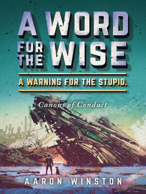 cover image of A Word For the Wise. a Warning For the Stupid.